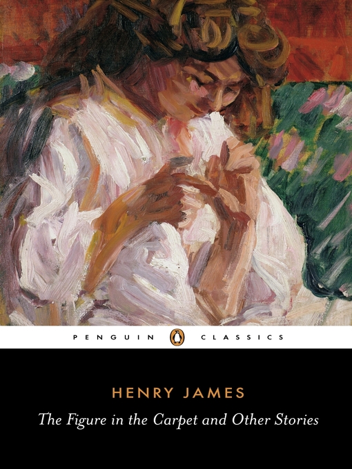 Title details for The Figure in the Carpet and Other Stories by Henry James - Available